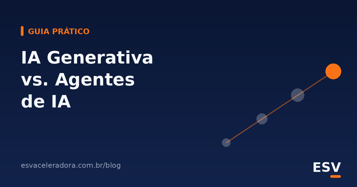 IA Generativa vs. Agentes de IA: Qual Sua Empresa Precisa Usar Agora