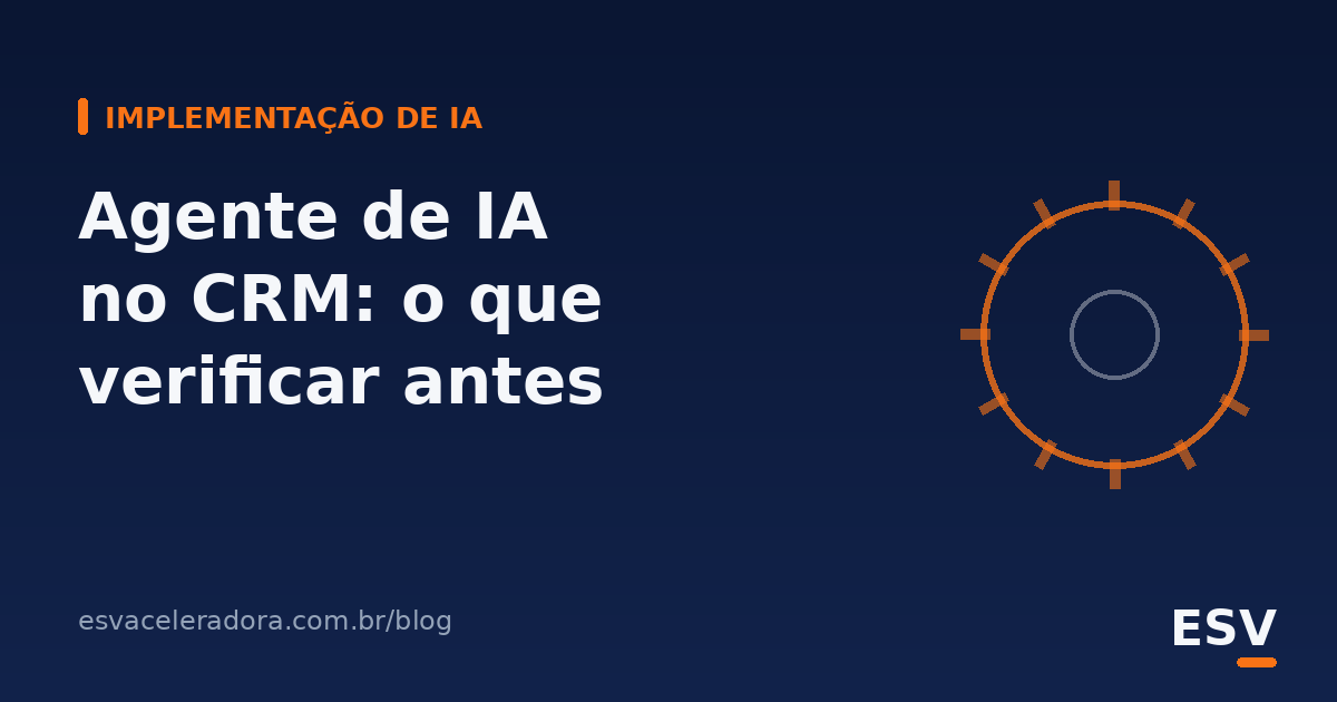 Integração de Agente de IA com CRM: o Que Verificar Antes de Implementar