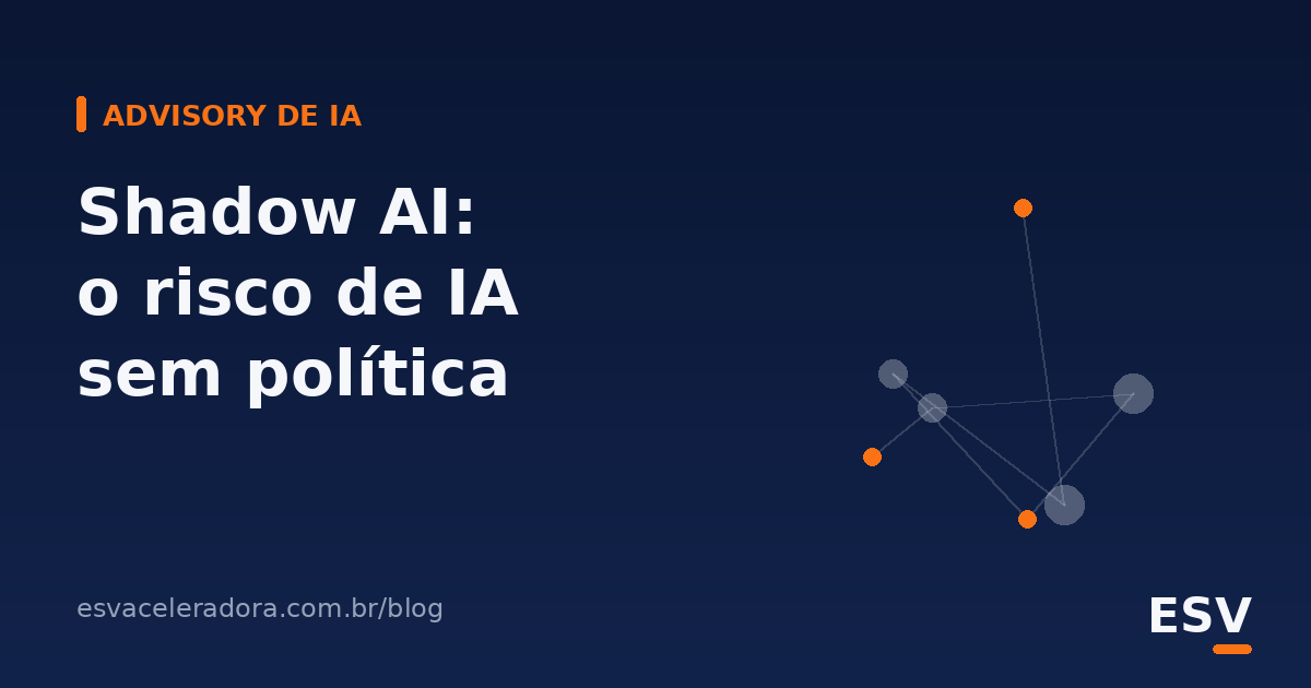 Shadow AI: o Risco de Segurança de Deixar o Time Usar IA sem Política