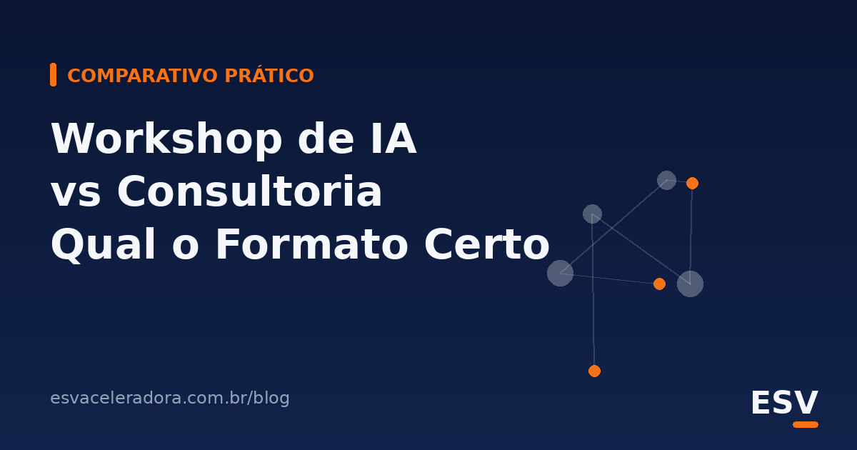 Workshop de IA vs. Consultoria de IA: Qual o Formato Certo para Cada Fase